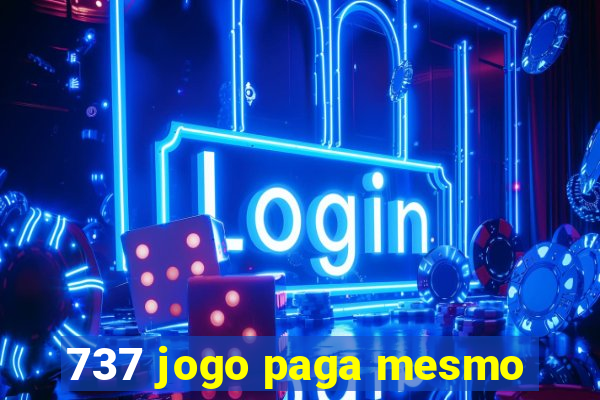 737 jogo paga mesmo